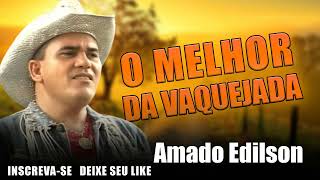 AMADO EDILSON - GRANDES SUCESSOS AS MELHORES DA VAQUEJADA