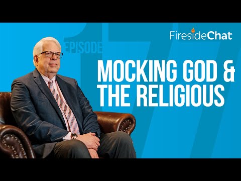 Fireside Chat Ep. 177 – Mocking God & the Religious | Fireside Chat