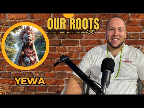 Yewa Orisha Lukumi Santeria Joseph Baba Ifa Our Roots Podcast