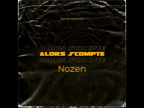 NOZEN - ALORS J'COMPTE