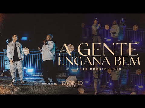 A Gente Engana Bem - Fabinho Sou Eu feat Rodriguinho (Vídeo Oficial)