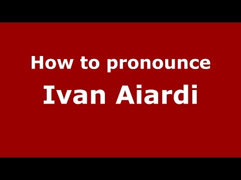How to pronounce Ivan Aiardi (Italian/Italy)  - PronounceNames.com