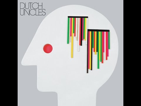 Dutch Uncles - Dutch Uncles (Tapete Records) [Full Album]