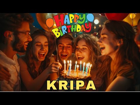 Happy Birthday Kripa, Birthday Wishes, Birthday Song, Today, hbd
