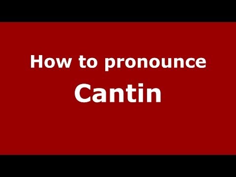How to pronounce Cantin