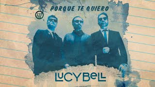 Lucybell - Porque Te Quiero [Video Lyrics Oficial]