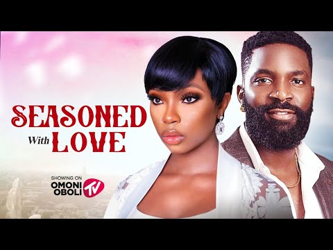 SEASONED WITH LOVE - Nigerian Movies 2025 Latest Full Movies