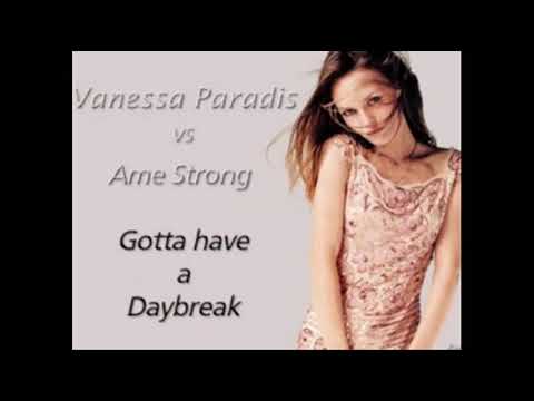 Vanessa Paradis vs Ame Strong - Gotta Have a Daybreak (DJ Giac Mashup)
