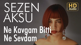 Sezen Aksu - Ne Kavgam Bitti Ne Sevdam (Official Audio)