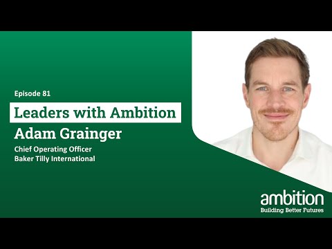 Adam Grainger, Chief Operating Officer at Baker Tilly International | LWA Ep. 81