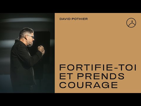 Be strong and courageous - David Pothier