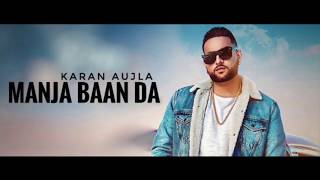 Karan Aujla MANJA Deep Jandu   Latest Punjabi Songs 2019