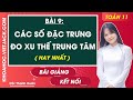 Toán 11 Kết nối tri thức Bài 9: Các số đặc trưng đo xu thế trung tâm