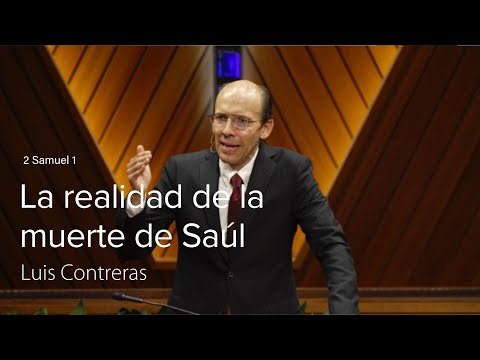 2 Samuel 1 | La realidad de la muerte de Saúl | Luis Contreras