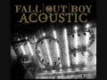 Fall Out Boy -  Dead On Arrival (Acoustic)