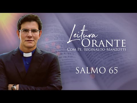 LEITURA ORANTE | SALMO 65 | 07/08/2024 | @PadreManzottiOficial
