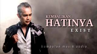 Download lagu KEMBALIKAN HATINYA - Exist mp3