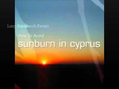 Sunburn in Cyprus In The Sunshine Lazy Hammock Remix