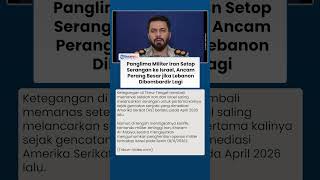 Panglima Iran Buka Suara, Serangan ke Israel Dihentikan Tapi Ancaman Perang Masih Mengintai