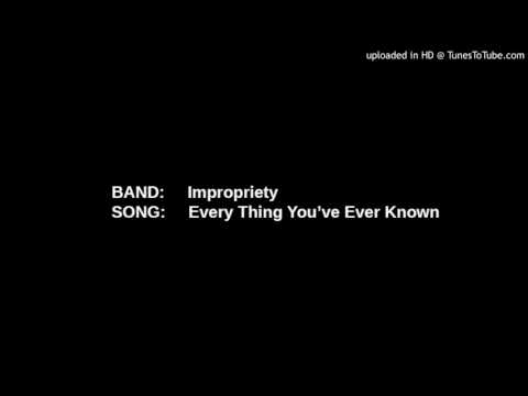 Impropriety - Everything You've Ever Known