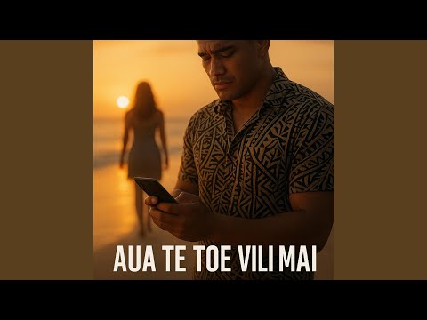 Aua te toe vili mai
