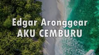 Download lagu Edgar Aronggear AKU CEMBURU... mp3