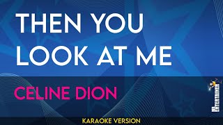 Then You Look At Me - Celine Dion (KARAOKE)