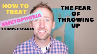 How to treat Emetophobia in three stages! Fear of throwing up!