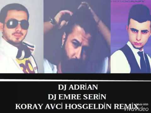 DJ ADRİAN DJ EMRE SERİN KORAY AVCİ HOSGELDİN REMİX