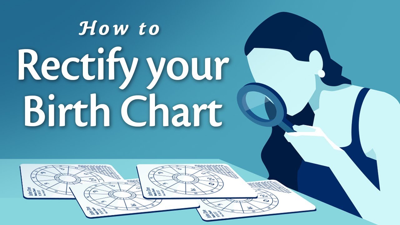 How to Rectify Your Birth Chart and Find Your Correct Birth Time
