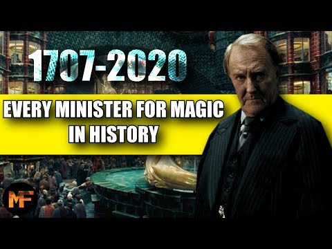 Every Minister for Magic In History: Wizarding World 1707-2020 Explained (Harry Potter)