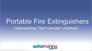 Free OSHA Training Tutorial - Portable Fire Extinguishers - Understanding Their Use and Limitations