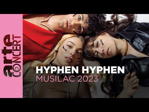 Hyphen Hyphen - Musilac 2023 - ARTE Concert