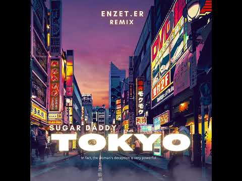 Enzet.er - Sugar Daddy x Tokyo