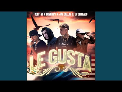 LE GUSTA (feat. CONTI YT, HOVER FS & JP CHIFLADO)