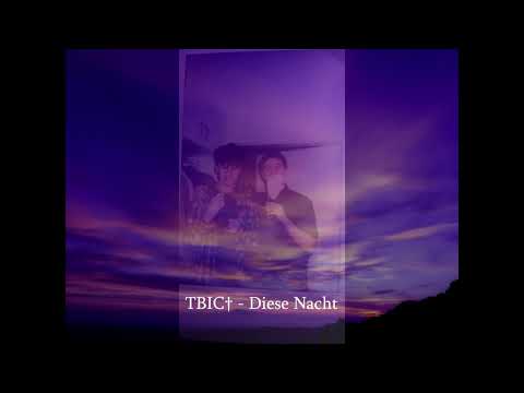 TBIC† - Diese Nacht [Song für meinen Bruder] (prod.wetgropes)