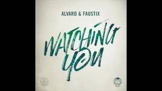 Alvaro & Faustix - Watching You (Official Audio Video)