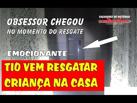 RESGATE DA CRIANÇA  - OBSESSOR CHEGA DURANTE O RESGATE