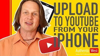 How to Upload a YouTube Video From Your iPhone | Brighton West Video