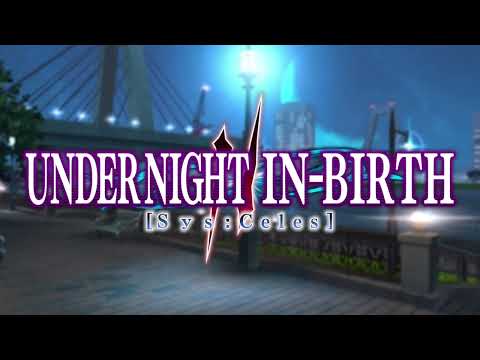 Begin System Celestial- Character Select Theme- Under Night In-Birth Sys:Celes - 30 Minutes Extended