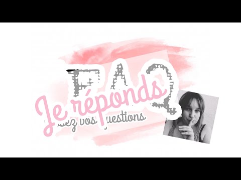 FAQ : JE RÉPONDS À VOS QUESTIONS...