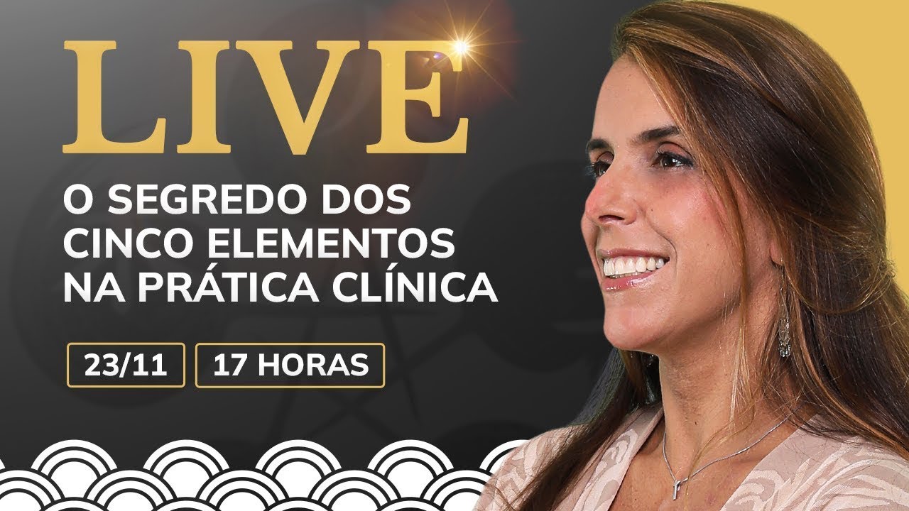 O segredo dos cinco elementos na prática clínica - Profª Raquel Terra