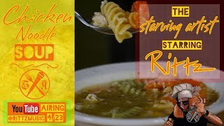 Rittz - Starving Artist- Episode 4 - Chicken Noodle Soup
