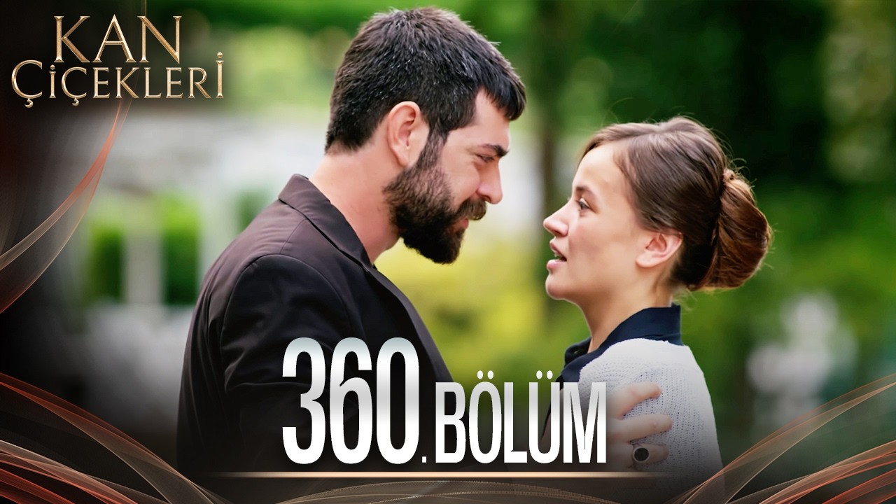 Kan Çiçekleri 360. Bölüm