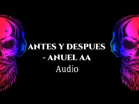 ANTES Y DESPUES - ANUEL AA ft Kendo Kaponi &Yandel& Ñengo Flow (AUDIO