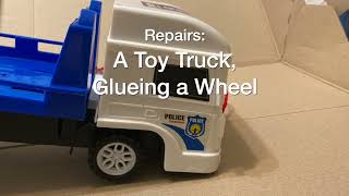 Simple Repairs: Blue Toy Truck--Glueing a Wheel