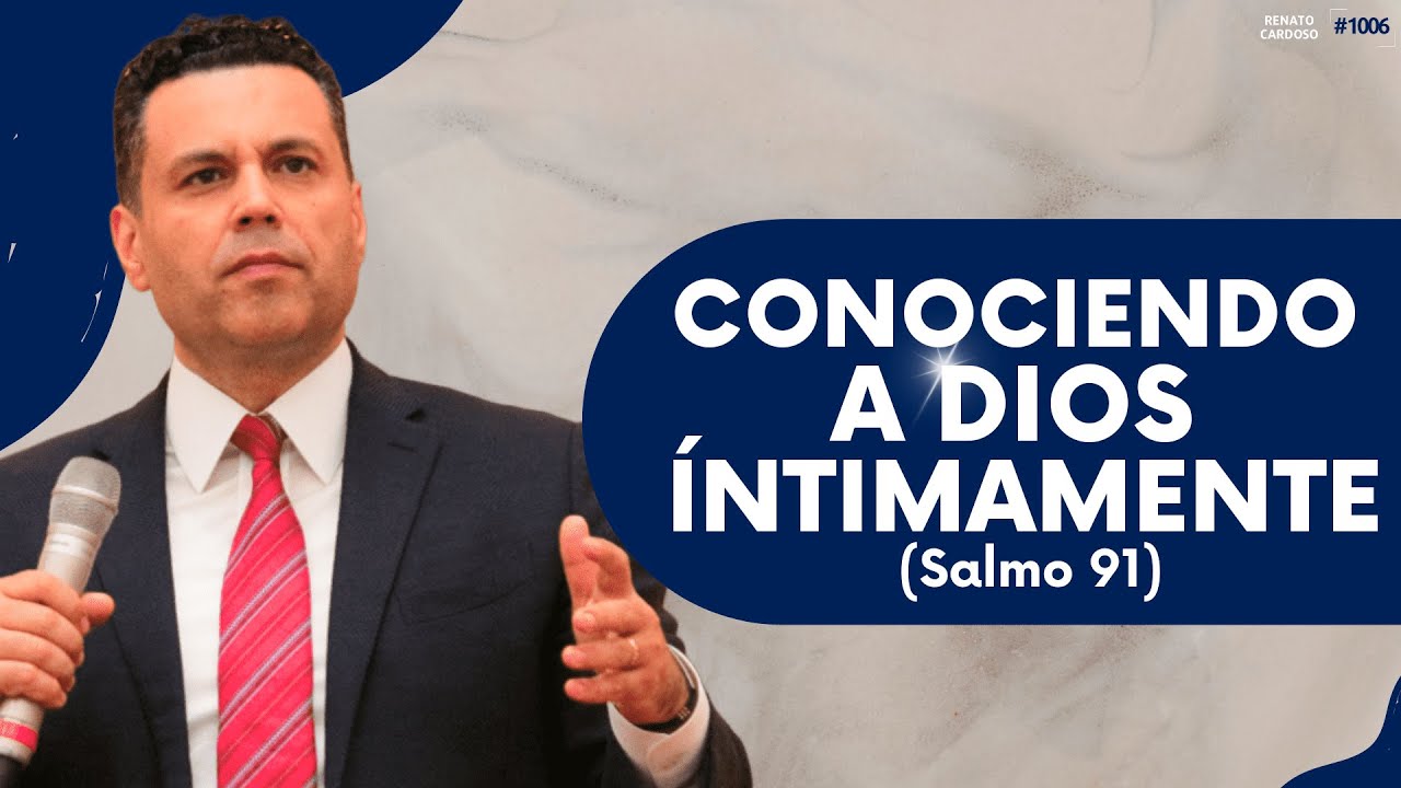 CONOCIENDO A DIOS ÍNTIMAMENTE (Salmo 91)