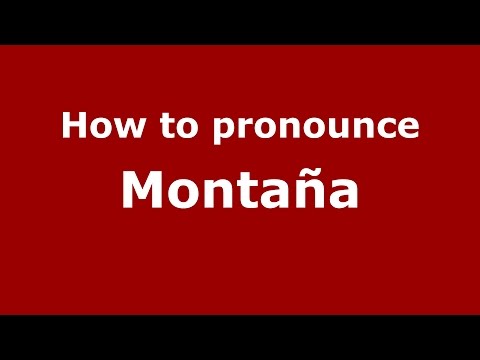 How to pronounce Montaña