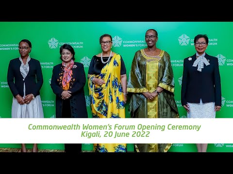 Highlight Video: Commonwealth Women's Forum  Opening Ceremony |  Kigali,  20 June 2022