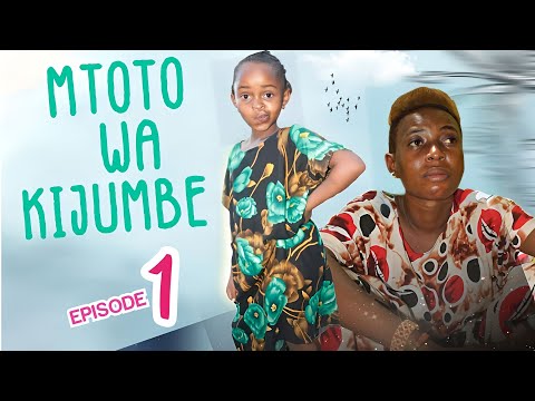 MTOTO WA KIJUMBE [Episode 01]  MPYA